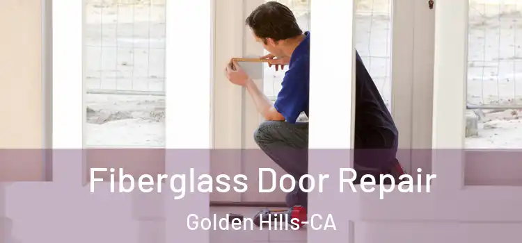  Fiberglass Door Repair Golden Hills-CA